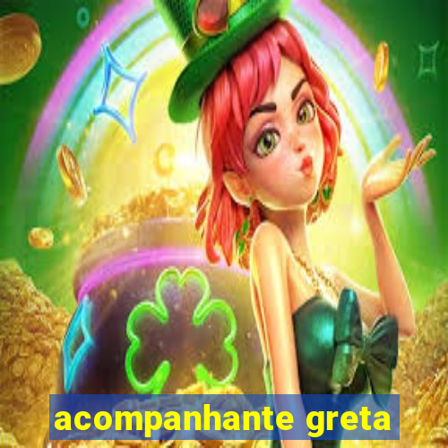 acompanhante greta